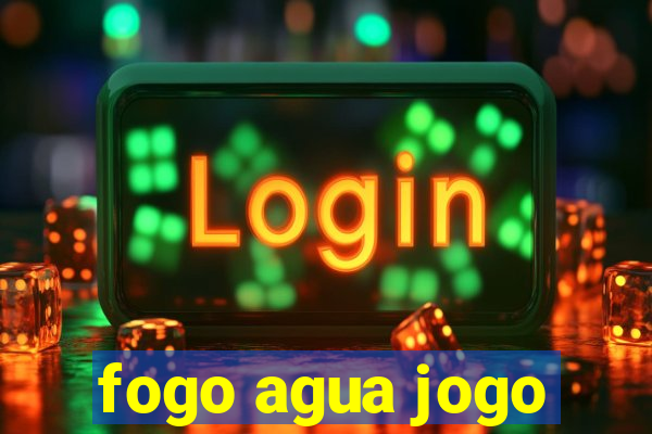 fogo agua jogo